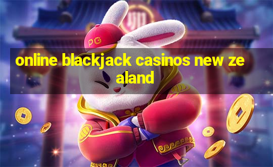 online blackjack casinos new zealand