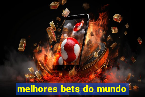 melhores bets do mundo