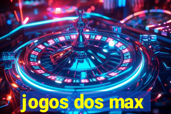 jogos dos max