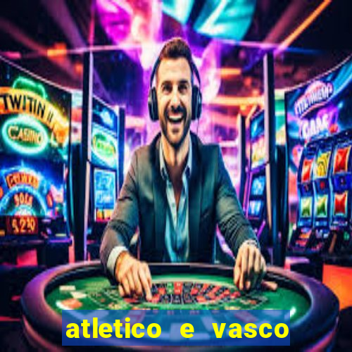 atletico e vasco onde assistir