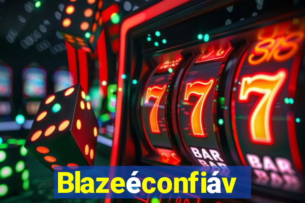 Blazeéconfiável