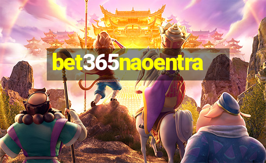 bet365naoentra