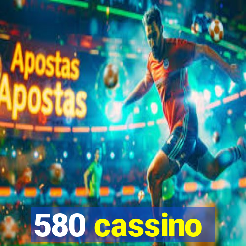 580 cassino