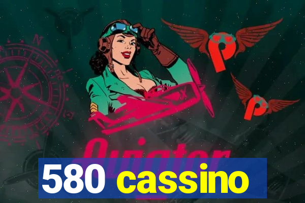 580 cassino