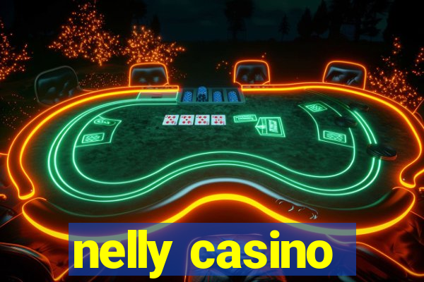 nelly casino