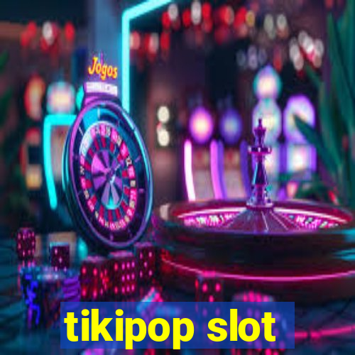 tikipop slot