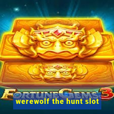 werewolf the hunt slot