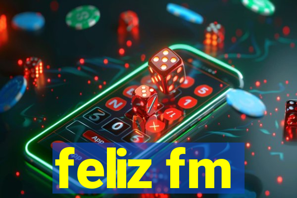 feliz fm