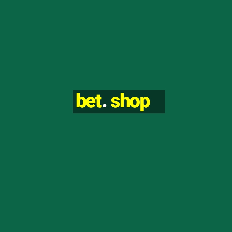 bet. shop