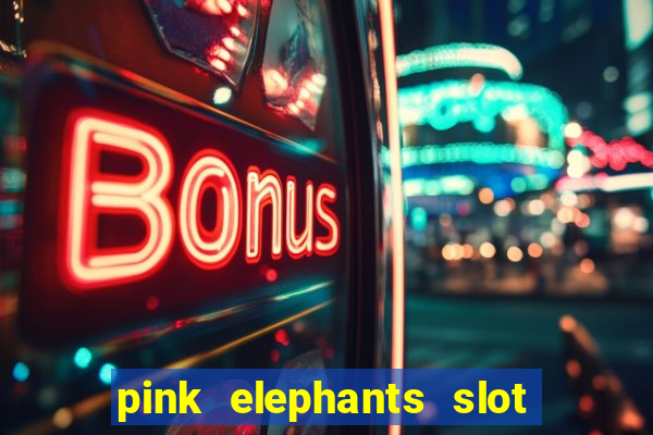 pink elephants slot free play