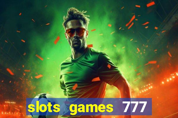 slots games 777 casino free u3172