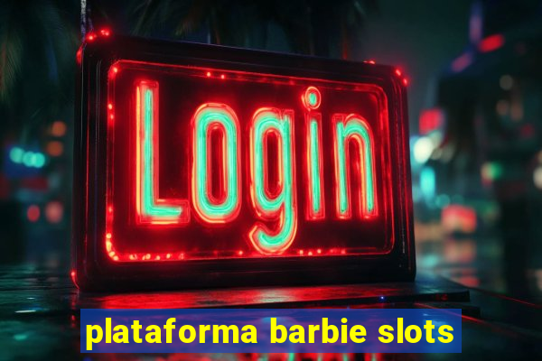 plataforma barbie slots