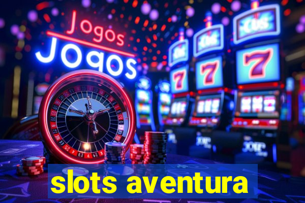 slots aventura