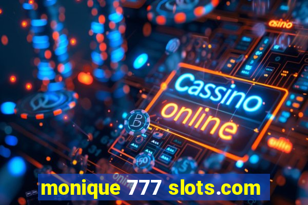 monique 777 slots.com