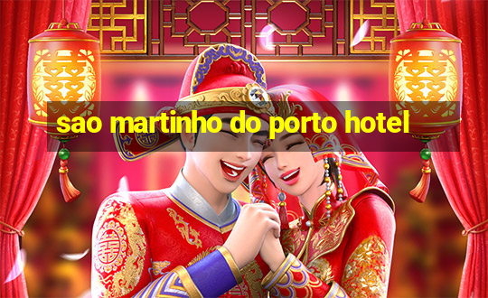 sao martinho do porto hotel