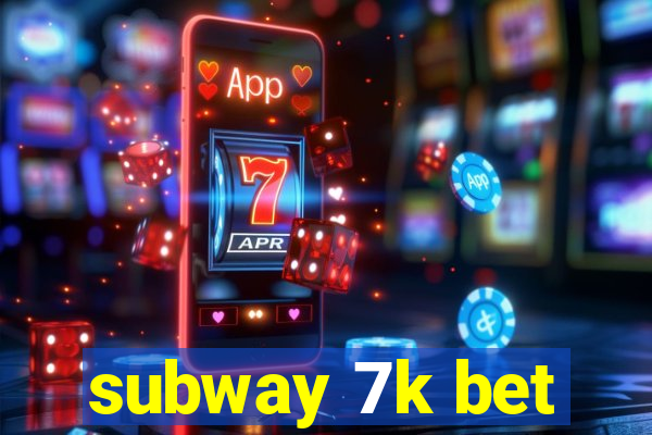 subway 7k bet