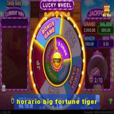 horario big fortune tiger