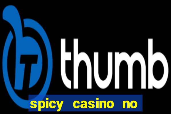 spicy casino no deposit bonus codes 2022