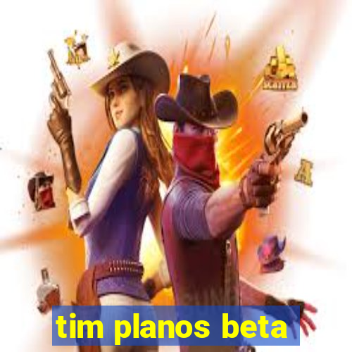 tim planos beta