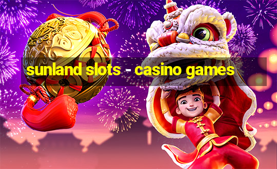 sunland slots - casino games