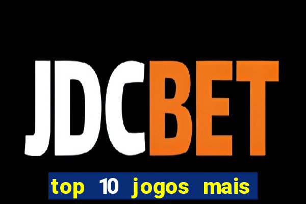 top 10 jogos mais jogados do mundo