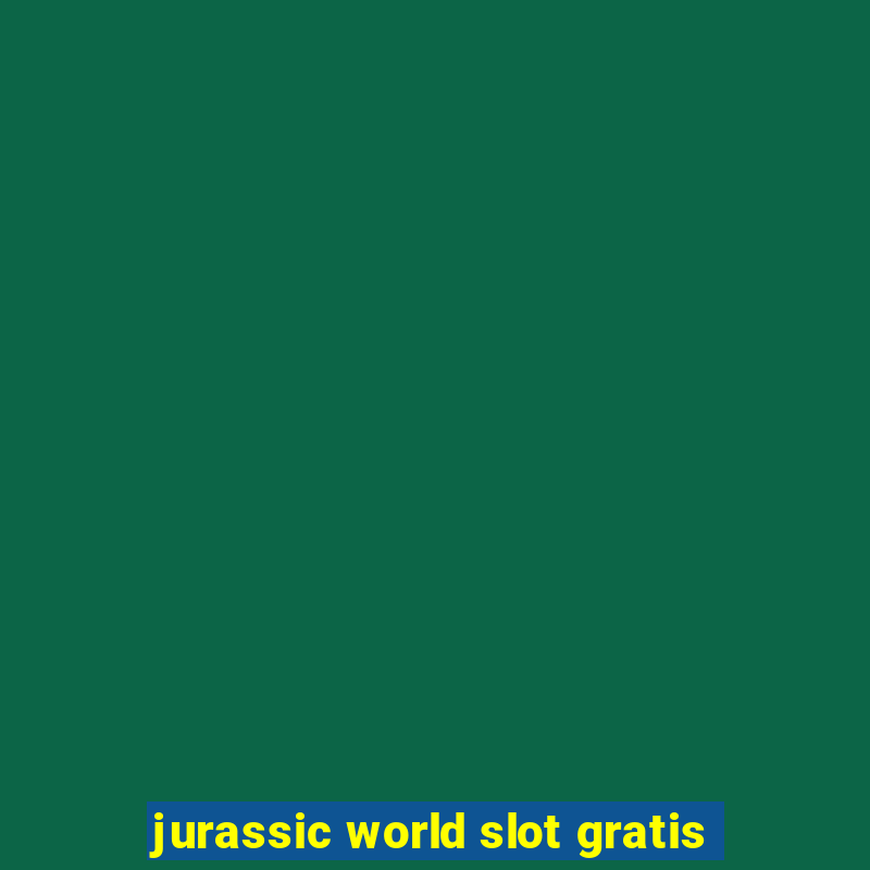 jurassic world slot gratis