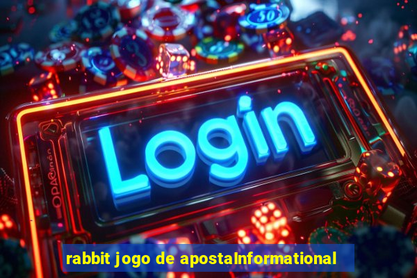 rabbit jogo de apostaInformational