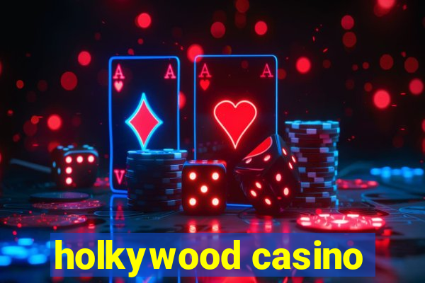 holkywood casino