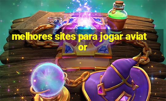 melhores sites para jogar aviator