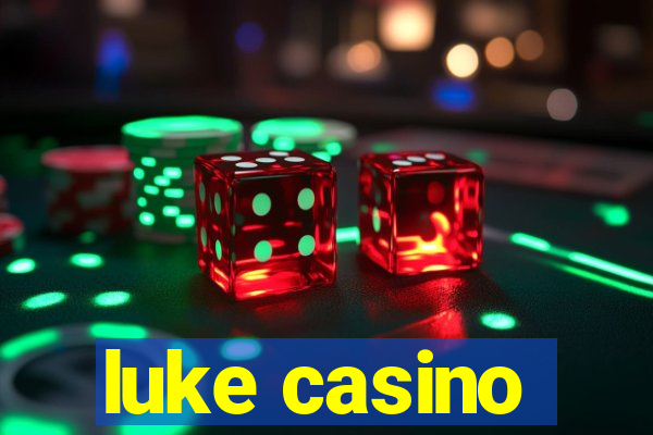 luke casino