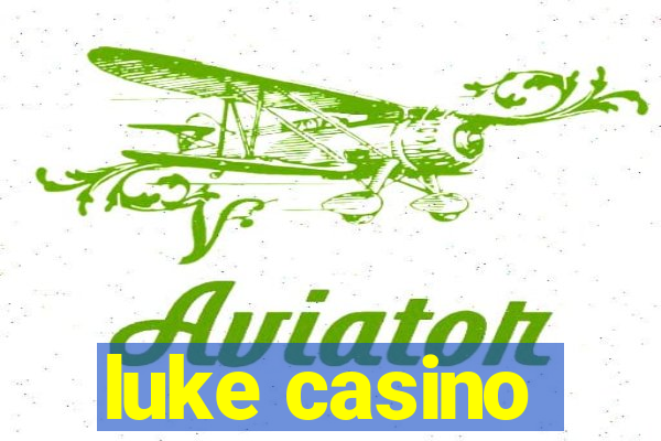 luke casino