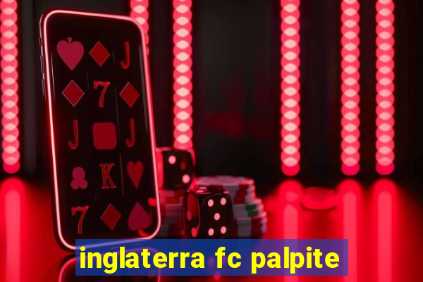 inglaterra fc palpite