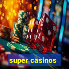 super casinos