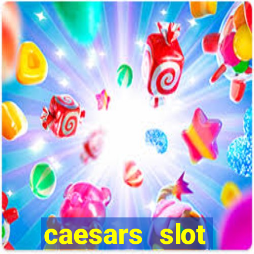 caesars slot machines & games