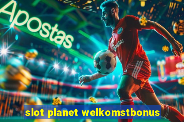 slot planet welkomstbonus