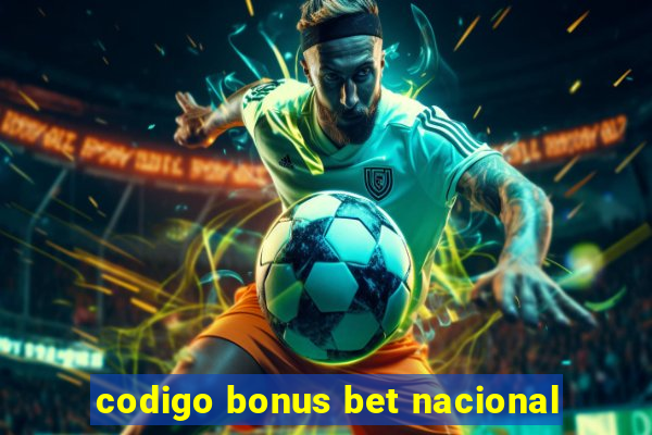 codigo bonus bet nacional