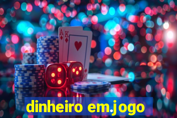 dinheiro em.jogo