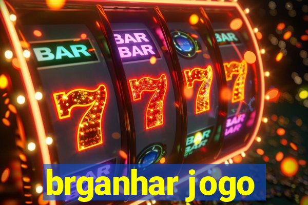 brganhar jogo