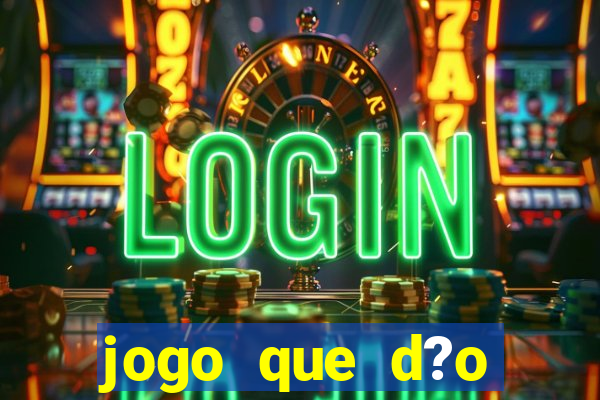 jogo que d?o dinheiro de verdade