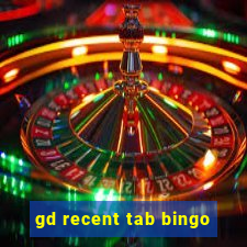 gd recent tab bingo