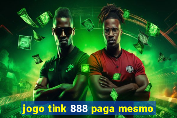 jogo tink 888 paga mesmo