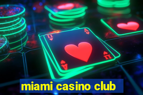 miami casino club