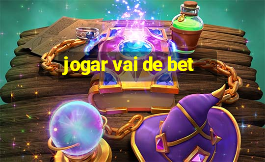 jogar vai de bet