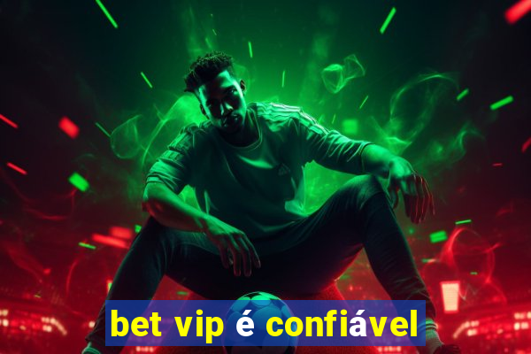 bet vip é confiável