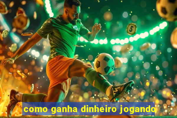 como ganha dinheiro jogando