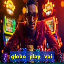 globo play vai passar o jogo do brasil