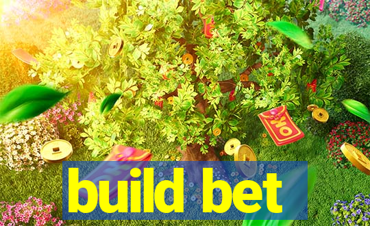 build bet