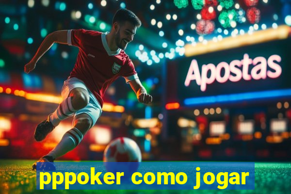 pppoker como jogar