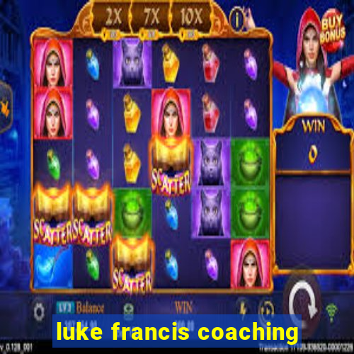 luke francis coaching