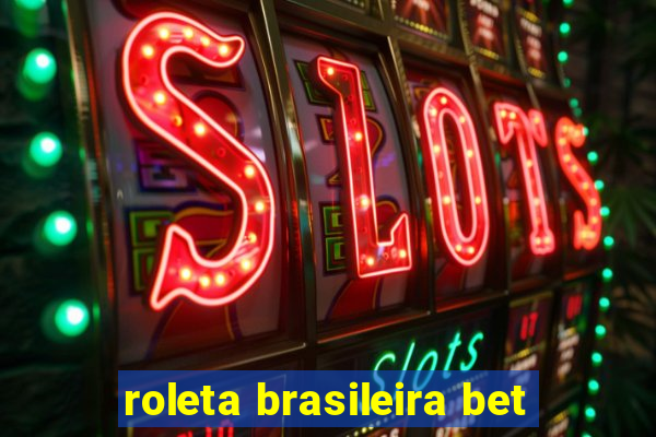 roleta brasileira bet